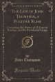 Couverture The Life of John Thompson, a Fugitive Slave: Containing His History of 25 Years in Bondage, and His Providential Escape Editions Forgotten Books 2017