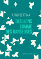 Couverture Des lions comme des danseuses Editions La Contre allée 2015