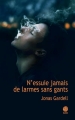 Couverture N'essuie jamais de larmes sans gants Editions Gaïa 2016