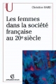 Couverture Les femmes dans la société française au 20e siècle Editions Armand Colin (U histoire) 2003