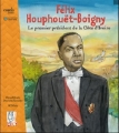 Couverture Félix Houphouët-Boigny : Le premier président de la Côte d'Ivoire Editions Les classiques ivoiriens 2017