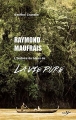 Couverture Raymond Maufrais : La véritable histoire du héros du film La vie pure Editions Scripta 2015