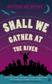Couverture Shall we gather at the river Editions Faber & Faber 2014