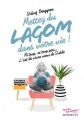 Couverture Mettez du lagom dans votre vie ! : Ni trop, ni trop peu... L'art de vivre venu de Suède Editions Marabout (Ta vie en mieux !) 2017