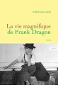 Couverture La vie magnifique de Frank Dragon Editions Grasset (Bibliothèque) 2017