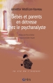 Couverture Bébés et parents en détresse chez le psychanalyste Editions Érès (La vie de l'enfant) 2013