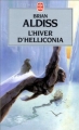 Couverture La trilogie d'Helliconia, tome 3 : L'hiver d'Helliconia Editions Le Livre de Poche 1998