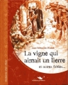Couverture La vigne qui aimait un lierre et autres fables Editions Alzabane (Histoires d'en rêver) 2008