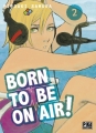 Couverture Born to be on air !, tome 02 Editions Pika (Seinen) 2017