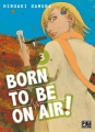 Couverture Born to be on air !, tome 03 Editions Pika (Seinen) 2017