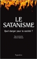 Couverture Le satanisme : Quel danger pour la société ? Editions Pygmalion 2008