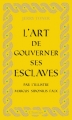 Couverture L'art de gouverner ses esclaves Editions Flammarion (Champs - Histoire) 2017