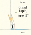 Couverture Grand lapin, tu es là ? Editions L'École des loisirs 2015