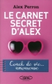 Couverture Le carnet secret d'Alex : Coach de vie... amoureuse Editions Michel Lafon 2018