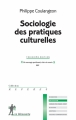 Couverture Sociologie des pratiques culturelles Editions La Découverte (Repères) 2016