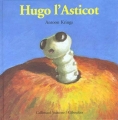Couverture Hugo l'asticot Editions Gallimard  (Jeunesse - Giboulées) 2008