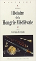 Couverture Histoire de la Hongrie médiévale, tome 1 : Le temps des Arpads Editions Presses Universitaires de Rennes (PUR) 2000