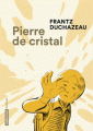 Couverture Pierre de cristal Editions Casterman (Écritures) 2017