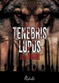Couverture Tenebris Lupus Editions Rebelle 2018