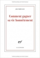 Couverture Comment gagner sa vie honnêtement Editions Gallimard  (Blanche) 2011
