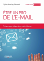 Couverture Etre un pro de l'e-mail : 7 étapes pour rédiger des e-mails efficaces Editions Eyrolles 2013