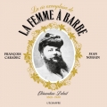 Couverture La vie exemplaire de la femme à barbe : Clémentine Delait : 1865-1939 Editions L'échappée 2017