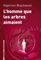 Couverture L'homme que les arbres aimaient Editions L'arbre vengeur 2017