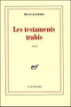 Couverture Les testaments trahis Editions Gallimard  (Blanche) 1993