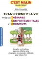 Couverture Transformer sa vie avec les thérapies comportementales et cognitives Editions Leduc.s (C'est malin - Grand format - Développement personnel) 2017