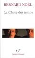 Couverture La chute des temps Editions Gallimard  (Poésie) 1993