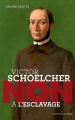 Couverture Victor Schoelcher : Non à l'esclavage Editions Actes Sud (Junior - Ceux qui ont dit non) 2015