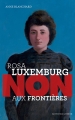 Couverture Rosa Luxemburg : Non aux frontières Editions Actes Sud (Junior - Ceux qui ont dit non) 2014