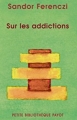 Couverture Sur les addictions Editions Payot (Petite bibliothèque) 2008
