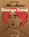 Couverture Ma chère George Sand Editions Bulles de savon (Mon cher) 2017
