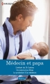 Couverture Médecin et papa : L’enfant du dr Suárez, Un papa pour Rose, La promesse d’un médecin Editions Harlequin (Hors série) 2017