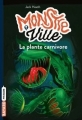 Couverture Monstre ville, tome 1 :  La plante carnivore Editions Bayard (Frisson) 2017