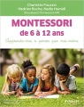 Couverture Montessori de 6 à 12 ans : Apprends-moi à penser par moi-même Editions Eyrolles 2017