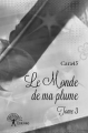 Couverture Le monde de ma plume, tome 3 Editions Autoédité 2014