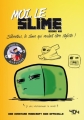 Couverture Moi, le slime : Sliberthus, le silme qui voulait être styliste ! Editions 404 2018