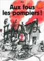 Couverture Aux fous les pompiers ! Editions Gallimard  (Jeunesse - L'heure des histoires) 2013