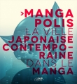 Couverture Mangapolis : La ville japonaise contemporaine dans le manga Editions Le lézard noir 2012