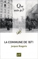 Couverture Que sais-je ? : La Commune de 1871 Editions Presses universitaires de France (PUF) (Que sais-je ?) 2014