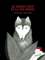 Couverture Le grand loup et la fée rouge Editions Cépages 2017