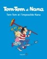 Couverture Tom-Tom et Nana : Tom-Tom et l'impossible Nana Editions Bayard (BD) 2017