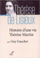 Couverture Thérèse de Lisieux : Histoire d'une vie Thérèse Martin Editions Cerf 2015