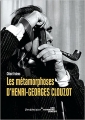 Couverture Les métamorphoses d'Henri-Georges Clouzot Editions Vendémiaire 2017