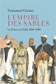 Couverture L'empire des sables, tome 1 : La France au Sahel 1860-1960 Editions Perrin 2018