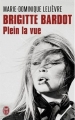 Couverture Brigitte Bardot : Plein la vue Editions J'ai Lu (Biographie) 2013