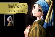 Couverture Quand le manga réinvente les grands classiques de la peinture Editions Mana books 2018