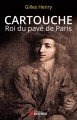 Couverture Cartouche : Roi du pavé de Paris Editions du Rocher 2015